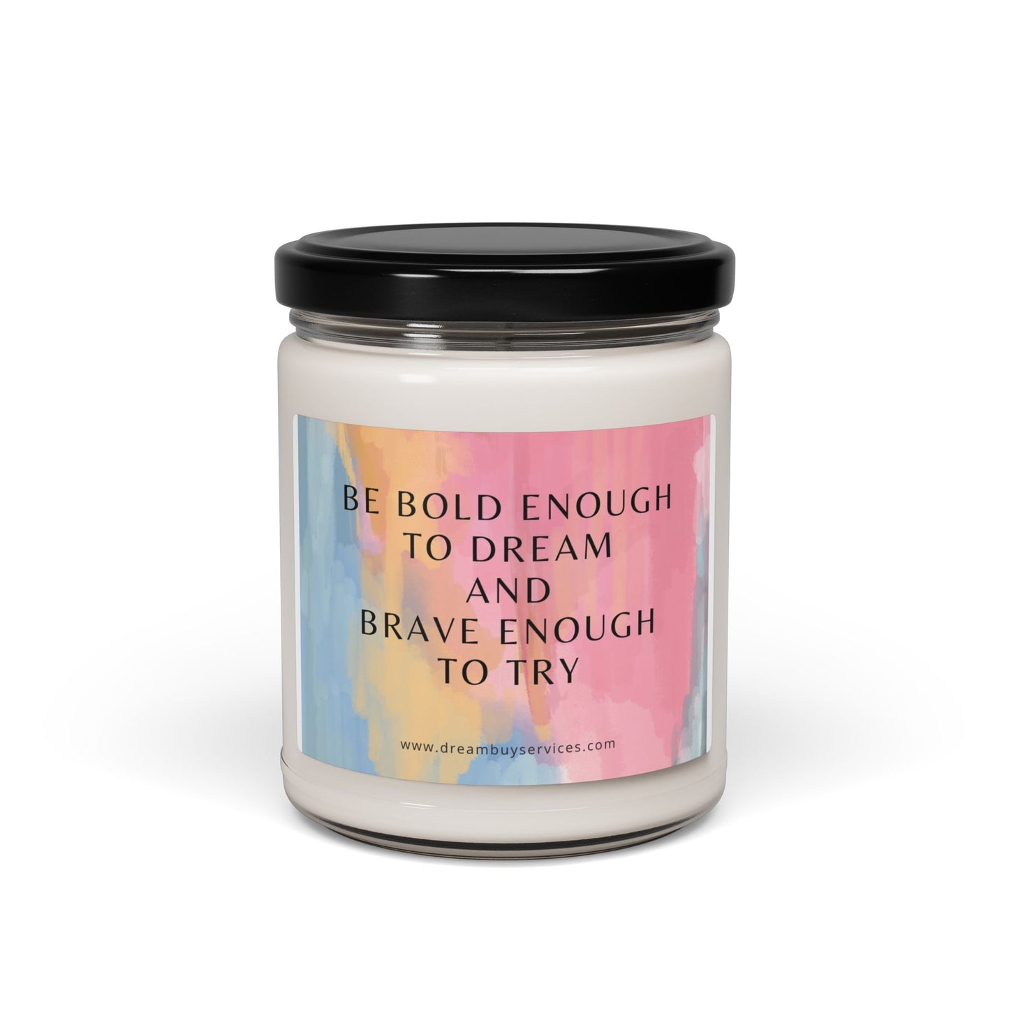 Inspirational Scented Soy Candle - "Be Bold Enough to Dream" - 9oz