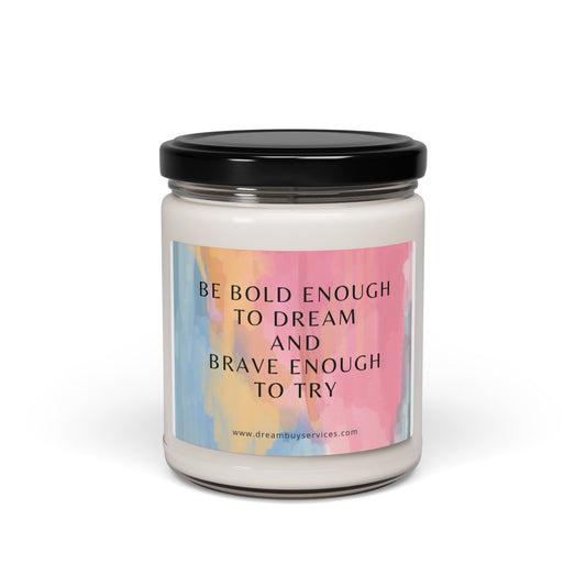 Inspirational Scented Soy Candle - "Be Bold Enough to Dream" - 9oz
